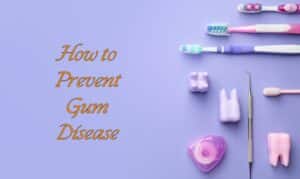 How to Prevent Gum Disease